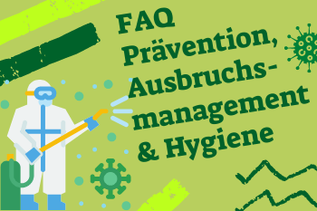 zu den FAQ rund ums Präventions- und Ausbruchsmanagement sowie Hygiene