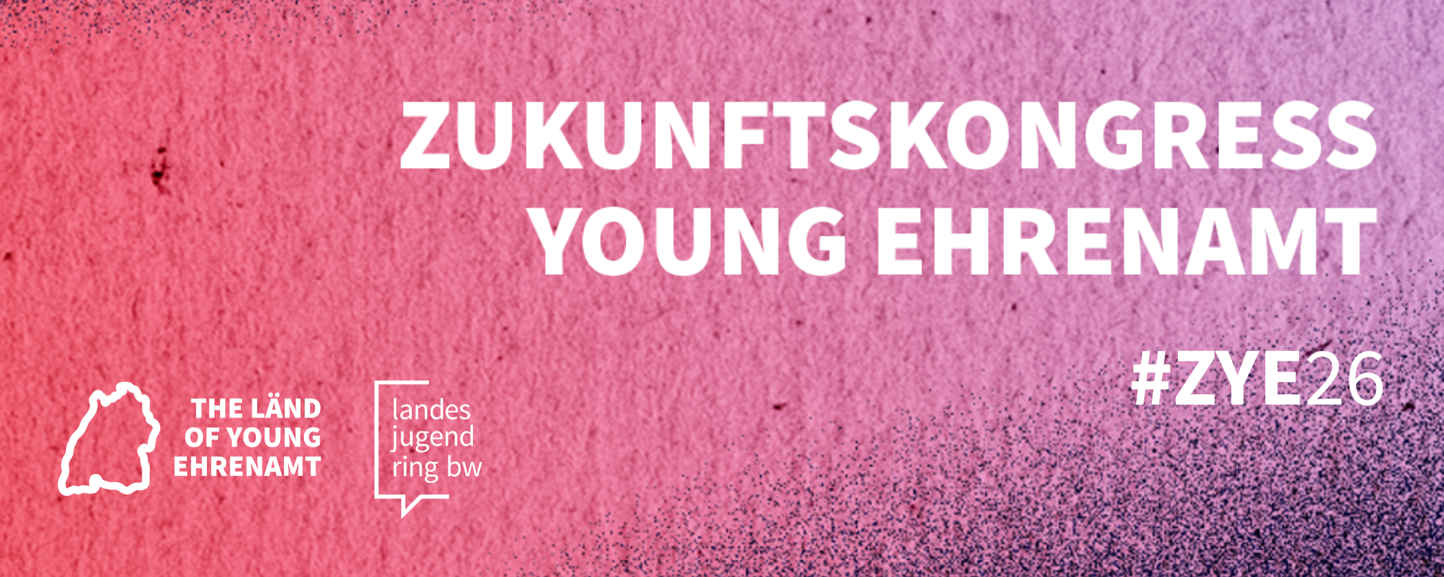 Zeigt einen Farbverlauf von rot zu flieder. Text im Bild: Zukunftskongress Young Ehrenamt. #ZYE26, Logos von The Länd of Young Ehrenamt und dem Landesjugendring BW